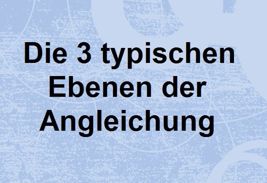 Transition: Die drei typischen Ebenen der Angleichung